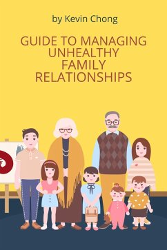 Cover Guide To Managing Unhealthy Family Relationships (eBook, ePUB)