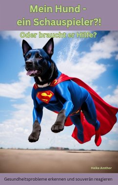 Mein Hund - ein Schauspieler!? Oder braucht er Hilfe? (eBook, ePUB) - Amthor, Heike