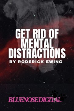 Get Rid of Mental Distractions (eBook, ePUB) - Ewing, Roderick