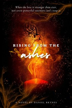 Eternal Flames: Rising from the Ashes (The Eternal Flames Saga, #2) (eBook, ePUB) - Brynes, Daniel