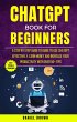 Chatgpt Book For Beginners : A Step By... - Bild 1