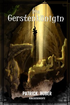 Die Gerstenkönigin (eBook, ePUB) - Huber, Patrick