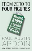 From Zero to Four Figures: Making $1000 a Month Self-Publishing Fiction (eBook, ePUB)