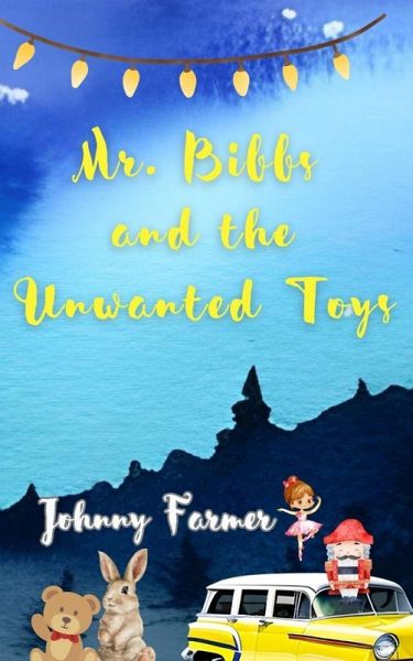 Mr. Bibbs and The Unwanted Toys (eBook, ePUB)
