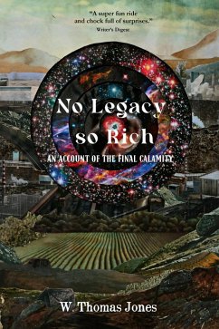 No Legacy so Rich: An Account of the Final Calamity (eBook, ePUB) - Jones, W. Thomas