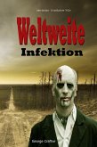 Weltweite Infektion: Zombie-Apokalypse - Ein Apokalyptischer Thriller (eBook, ePUB)
