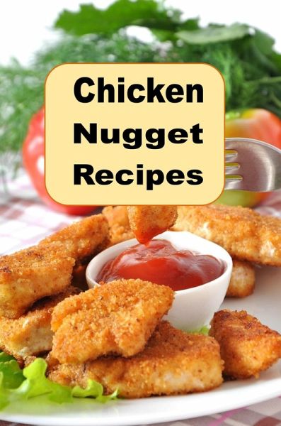 Chicken Nugget Recipes (eBook, ePUB) Chicken Nugget Recipes (eBook, ePUB)