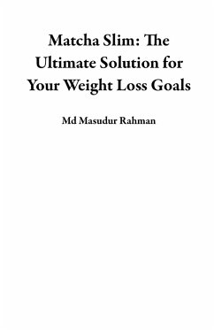 Cover Matcha Slim: The Ultimate Solution for Your Weight Loss Goals (eBook, ePUB)