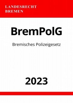 Bremisches Polizeigesetz - BremPolG 2023 - Studier, Ronny