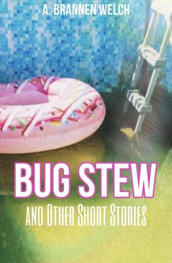 Bug Stew and Other Short Stories (eBook, ePUB) - Welch, A. Brannen