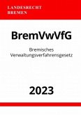 Bremisches Verwaltungsverfahrensgesetz - BremVwVfG 2023