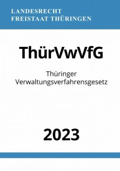 Thüringer Verwaltungsverfahrensgesetz - ThürVwVfG 2023 - Studier, Ronny