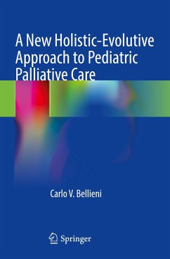 A New Holistic-Evolutive Approach to Pediatric Palliative Care - Bellieni, Carlo V.