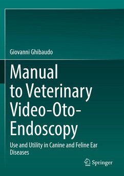 Manual to Veterinary Video-Oto-Endoscopy - Ghibaudo, Giovanni