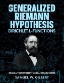 The Generalized Riemann Hypothesis - Dirichlet L-functions: Resolution with Integral Transforms