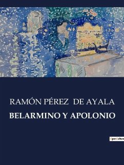 BELARMINO Y APOLONIO - de Ayala, Ramón Pérez