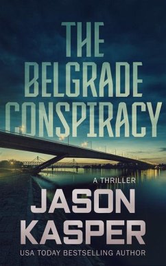 The Belgrade Conspiracy - Kasper, Jason