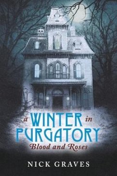 A Winter in Purgatory: Blood and Roses Volume 1 - Graves, Nick