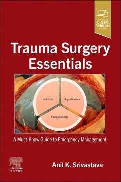 Trauma Surgery Essentials - Srivastava, Anil K. (MD, FRCS (Edin.; United Kingdom), FACS (USA))