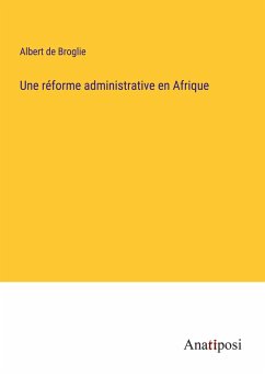 Une réforme administrative en Afrique - Broglie, Albert De