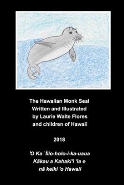 The Hawaiian Monk Seal - `Īlio-holo-i-ka-uaua - Flores, Laurie Waite