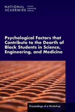 Psychological Factors That Contribute to the Dearth of Black Students in Science, Engineering, and Medicine - National Academies of Sciences Engineering and Medicine; Health And Medicine Division; Policy And Global Affairs; Roundtable on Black Men and Black Women in Science Engineering and Medicine