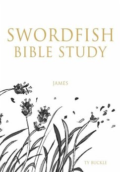 Swordfish Bible Study: James - Buckle, Ty