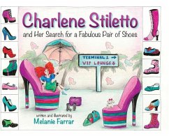 Charlene Stiletto and Her Search for a Fabulous Pair of Shoes - Farrar, Melanie