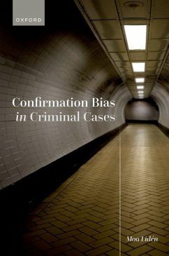 Confirmation Bias in Criminal Cases - Liden, Moa (Post Doc Researcher, Post Doc Researcher, University Col
