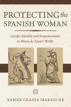 Protecting the Spanish Woman: Gender Identity and Empowerment in María de Zayas's Works - Granja Ibarreche, Xabier