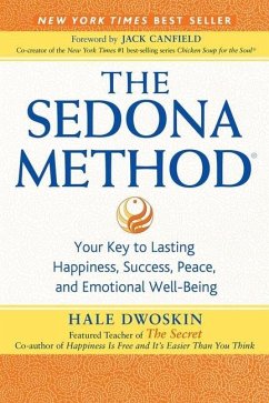 The Sedona Method: Your Key to Lasting Happiness, Success, Peace, and Emotional Well-Being - Dwoskin, Hale