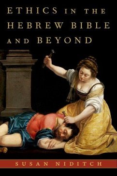 Ethics in the Hebrew Bible and Beyond - Niditch, Susan