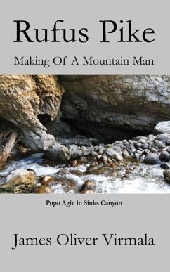 Rufus Pike: The Making Of A Mountain Man - Virmala, James Oliver