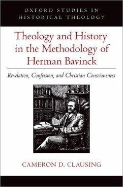 Theology and History in the Methodology of Herman Bavinck - Clausing, Cameron D
