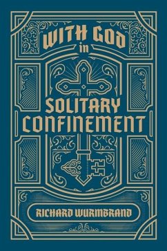 With God in Solitary Confinement - Wurmbrand, Richard