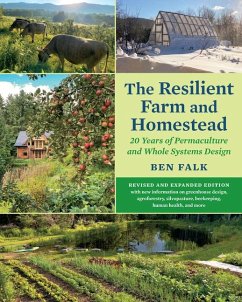 The Resilient Farm and Homestead, Revised and Expanded Edition - Falk, Ben