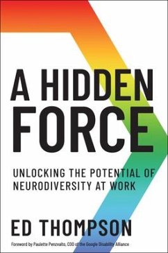 A Hidden Force: Unlocking the Potential of Neurodiversity at Work - Thompson, Ed