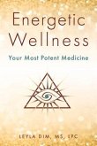 Energetic Wellness: Your Most Potent Medicine
