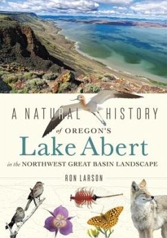 A Natural History of Oregon's Lake Abert in the Northwest Great Basin Landscape - Larson, Ron