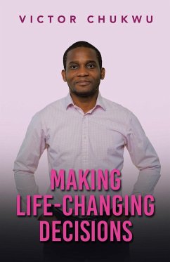 Making Life-Changing Decisions - Chukwu, Victor