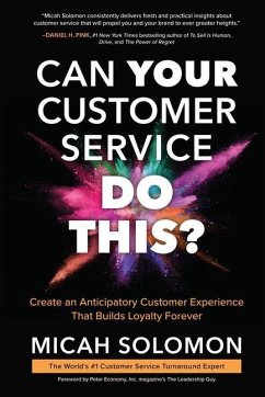 Can Your Customer Service Do This?: Create an Anticipatory Customer Experience that Builds Loyalty Forever - Solomon, Micah