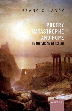 Poetry, Catastrophe, and Hope in the Vision of Isaiah - Landy, Francis