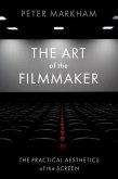 The Art of the Filmmaker: The Practical Aesthetics of the Screen