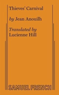 Thieves' Carnival - Anouilh, Jean; Hill, Lucienne