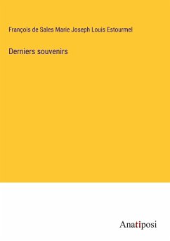 Derniers souvenirs - Estourmel, François de Sales Marie Joseph Louis