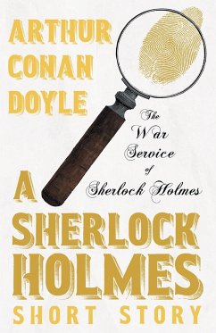 The War Service of Sherlock Holmes - A Sherlock Holmes Short Story - Doyle, Arthur Conan
