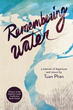 Remembering Water: A Memoir of Departure and Return - Phan, Tuan