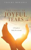 The Trail of Joyful Tears: A Prophetic Daily Devotional
