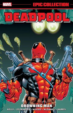 Deadpool Epic Collection: Drowning Man - Kelly, Joe; Marvel Various