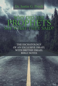 Why Did the Prophets Say What They Said? - Prock, Justin G.